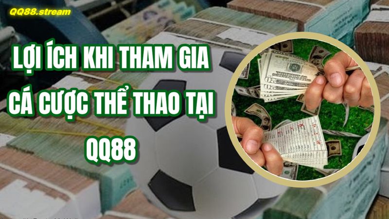 Lợi ích khi tham gia cá cược thể thao tại QQ88