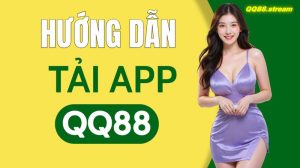 Hướng Dẫn Tải App QQ88